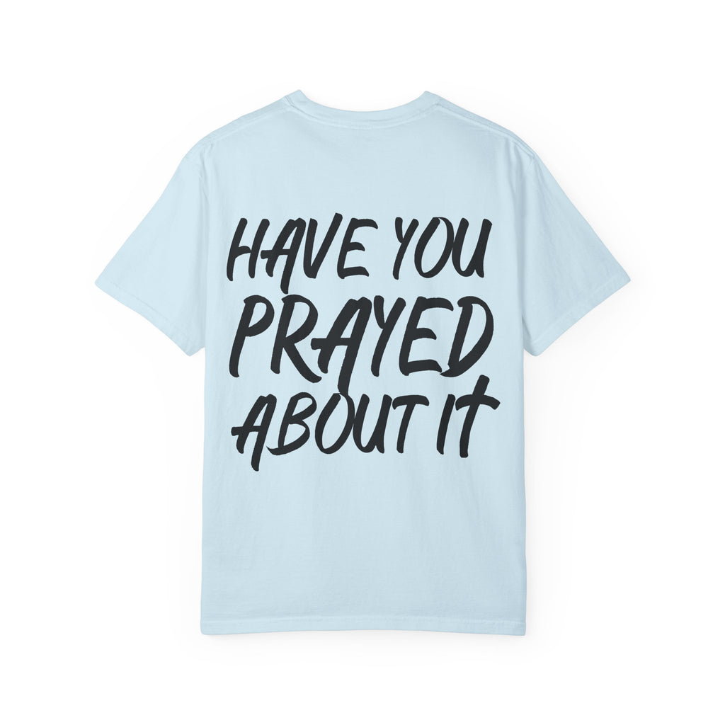 Have You Prayed About It