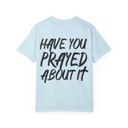 Have You Prayed About It