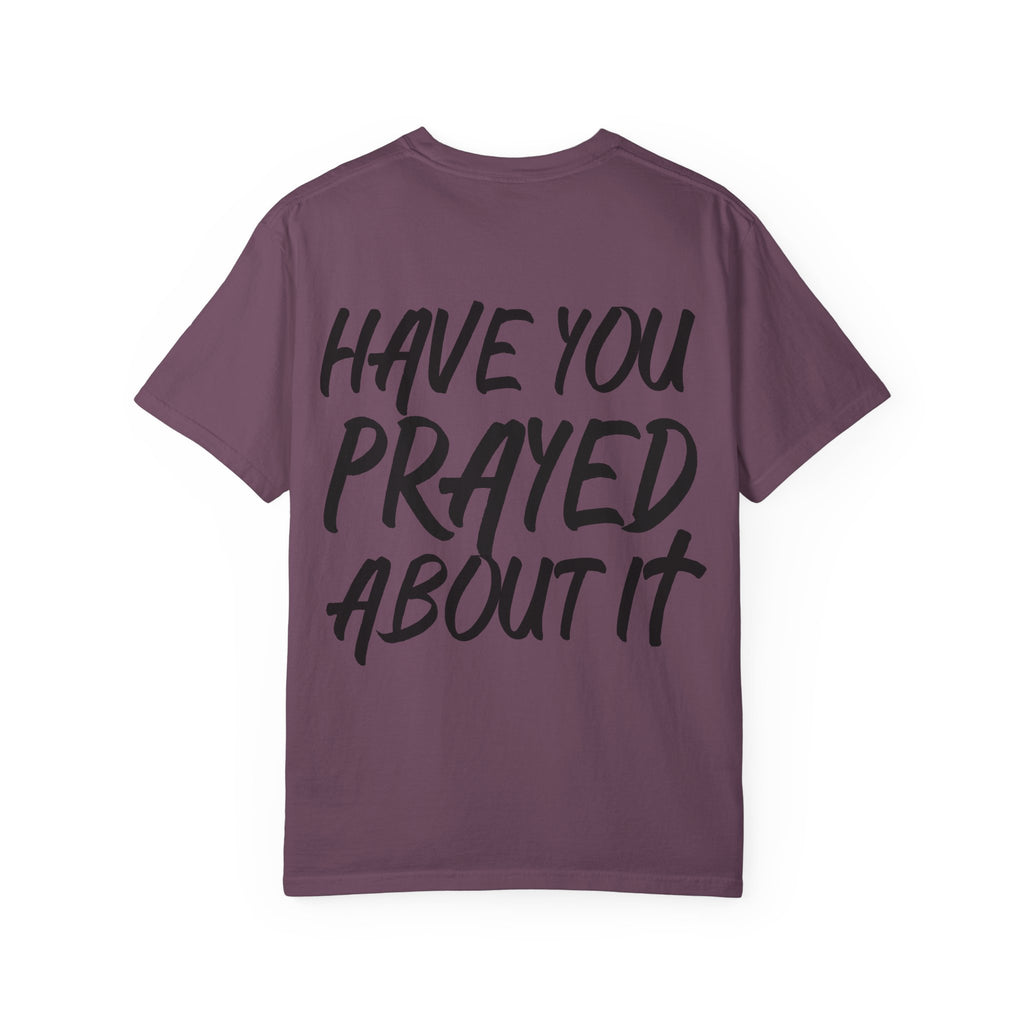 Have You Prayed About It