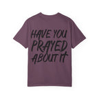 Have You Prayed About It