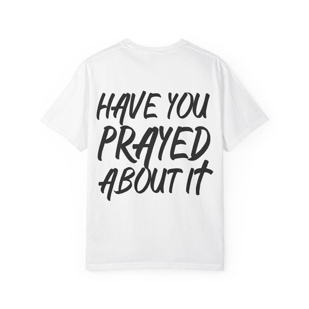 Have You Prayed About It