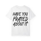 Have You Prayed About It