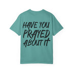 Have You Prayed About It
