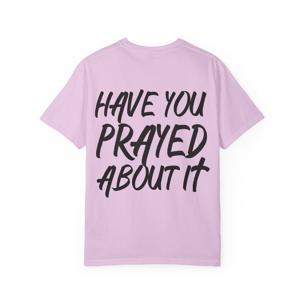 Have You Prayed About It
