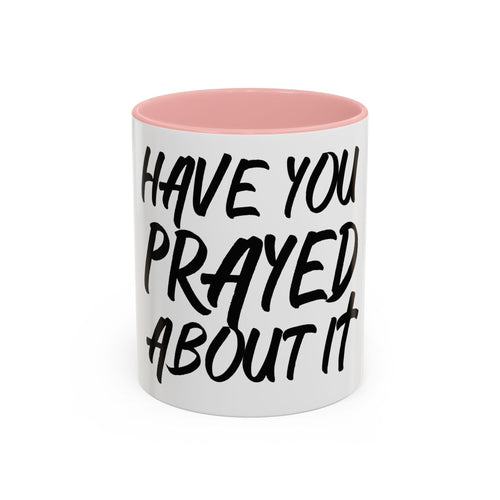 Have You Prayed About It