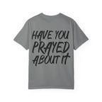 Have You Prayed About It