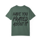 Have You Prayed About It