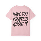 Have You Prayed About It